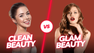 Read more about the article Clean Beauty vs Glam Beauty: Finding Your Perfect Style